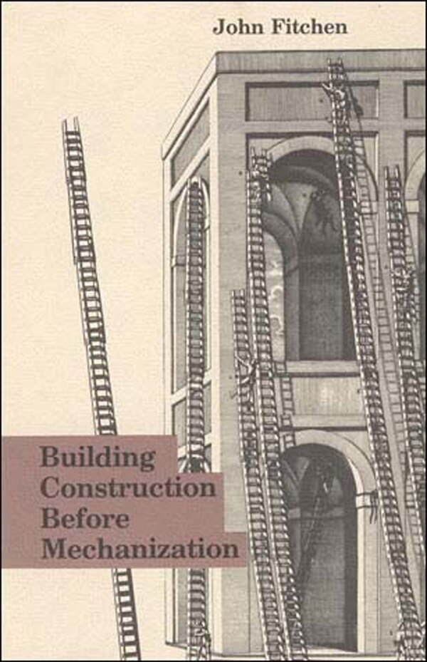 Building Construction Before Mechanization by John Fitchen, Paperback | Indigo Chapters