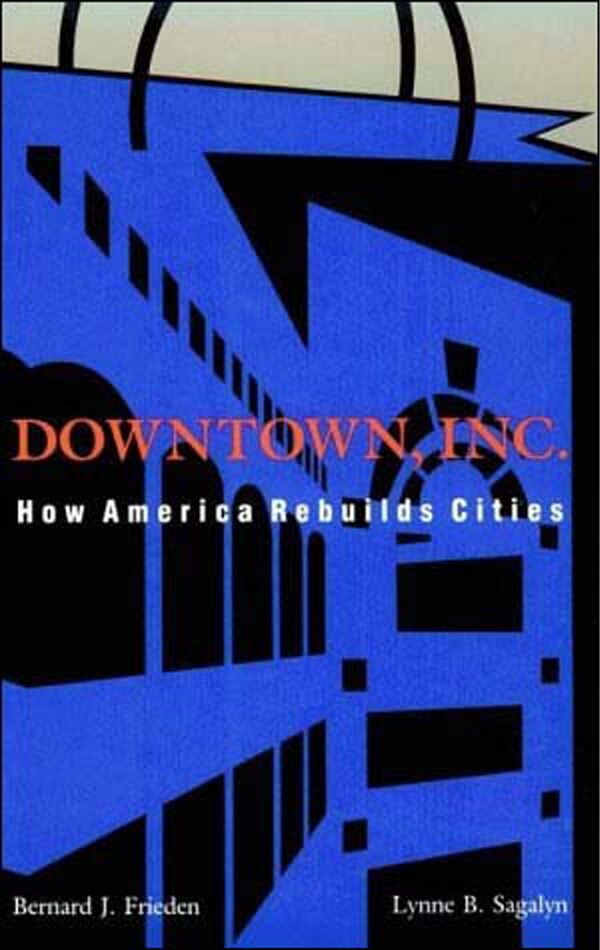 Downtown Inc. by Bernard J. Frieden, Paperback | Indigo Chapters