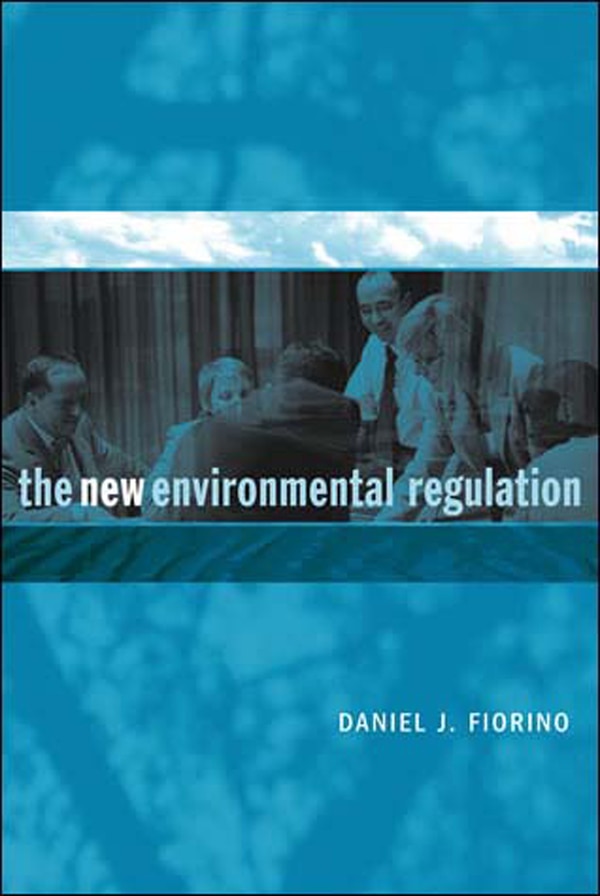 The New Environmental Regulation by Daniel J. Fiorino, Paperback | Indigo Chapters
