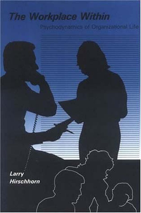 The Workplace Within by Larry Hirschhorn, Paperback | Indigo Chapters