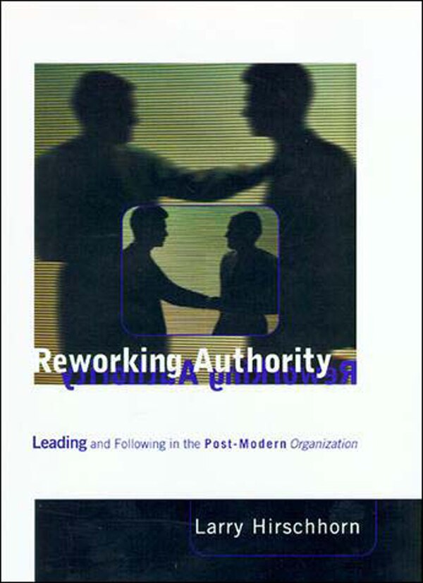 Reworking Authority by Larry Hirschhorn, Paperback | Indigo Chapters