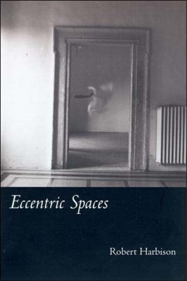 Eccentric Spaces by Robert Harbison, Paperback | Indigo Chapters