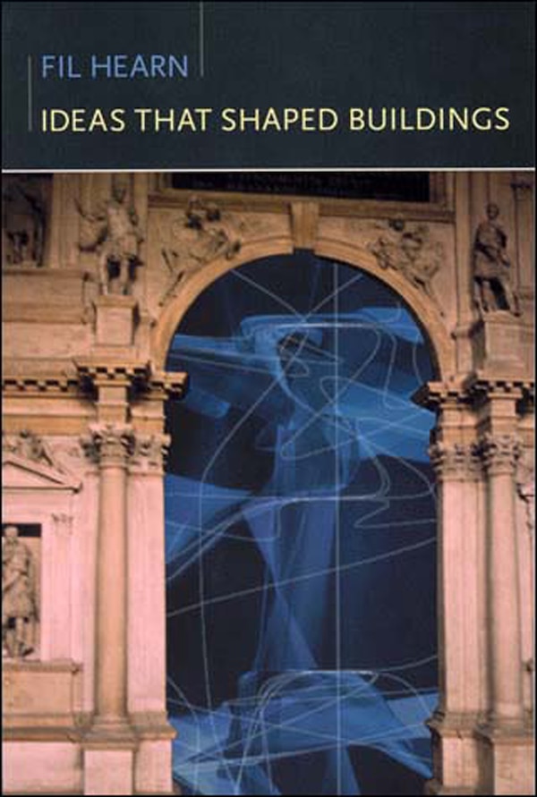 Ideas That Shaped Buildings by M. Fil Hearn, Paperback | Indigo Chapters