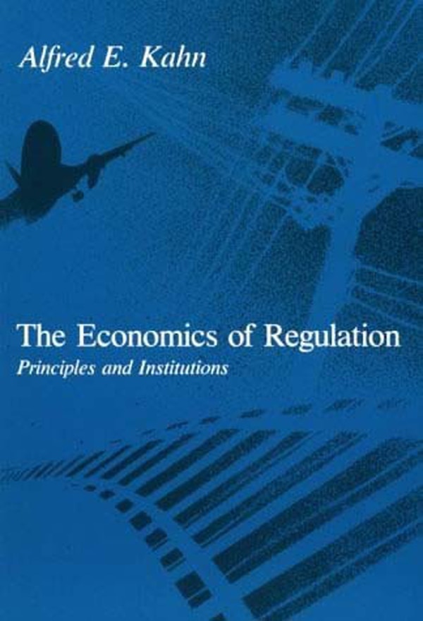 The Economics of Regulation by Alfred E. Kahn, Paperback | Indigo Chapters