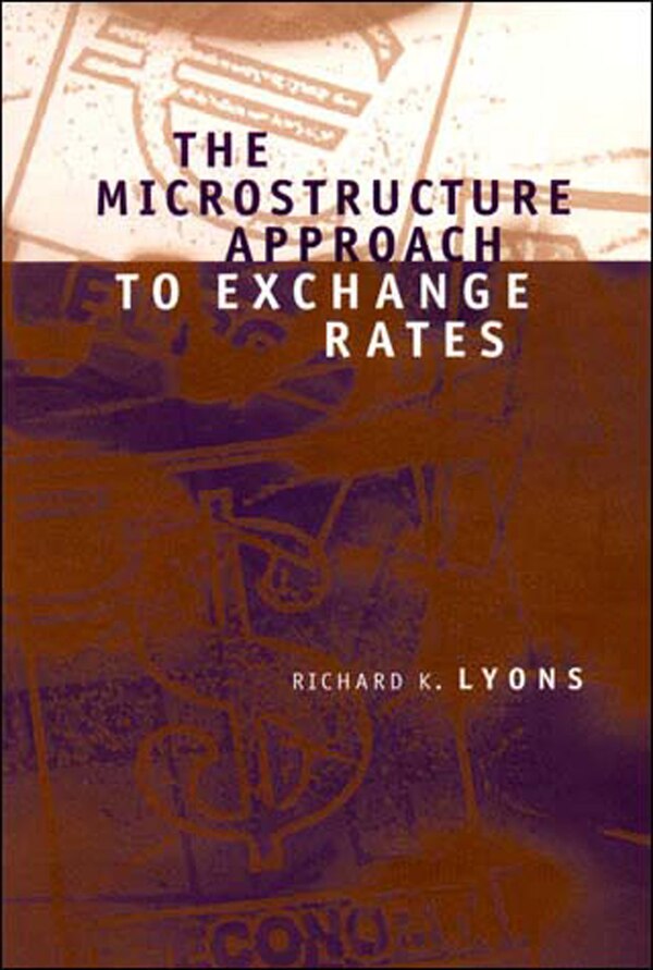 The Microstructure Approach to Exchange Rates by Richard K. Lyons, Paperback | Indigo Chapters