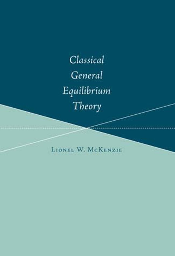 Classical General Equilibrium Theory by Lionel W. McKenzie, Paperback | Indigo Chapters