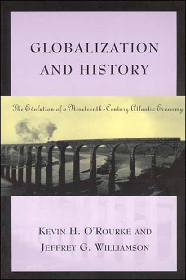 Globalization and History by Kevin H. O'Rourke, Paperback | Indigo Chapters