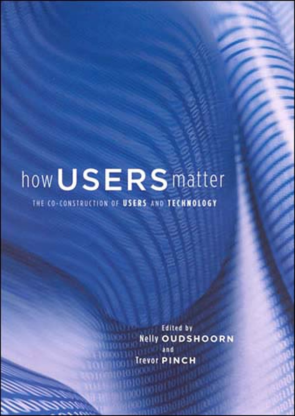 How Users Matter by Nelly Oudshoorn, Paperback | Indigo Chapters