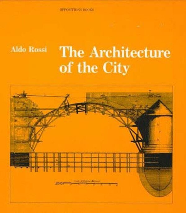 The Architecture Of The City by Aldo Rossi, Paperback | Indigo Chapters