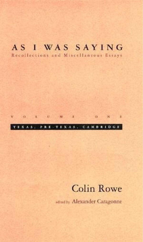 As I Was Saying Volume 1 by Colin Rowe, Paperback | Indigo Chapters