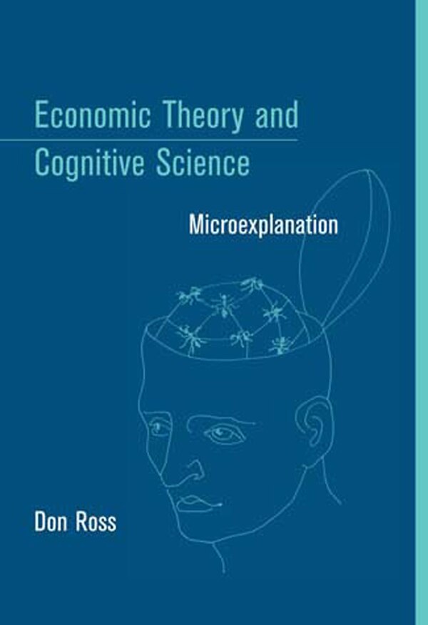 Economic Theory and Cognitive Science by Don Ross, Paperback | Indigo Chapters
