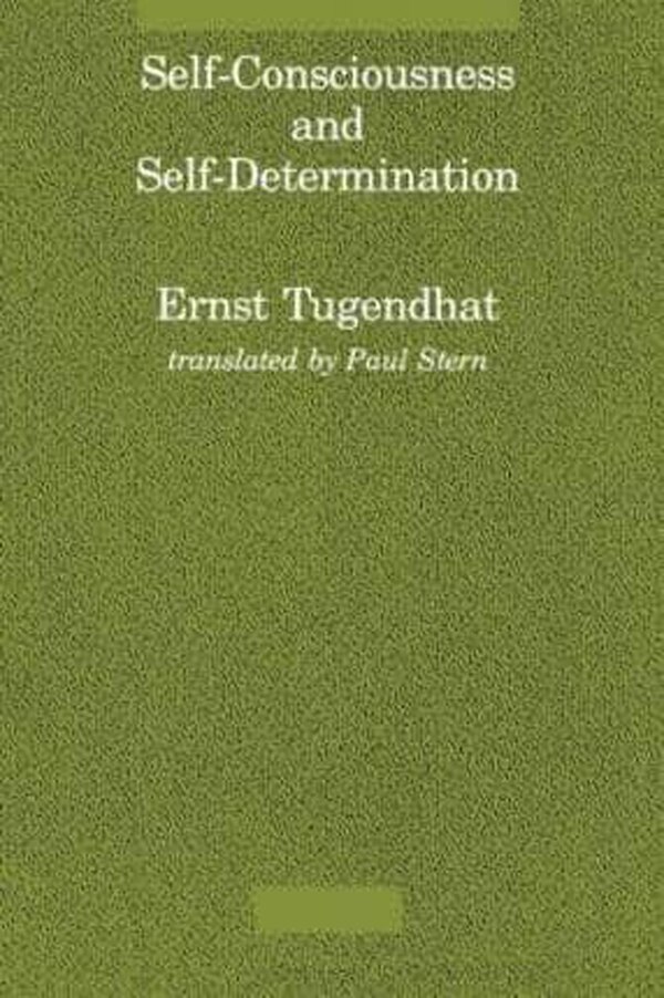Self-Consciousness and Self-Determination by Ernst Tugendhat, Paperback | Indigo Chapters
