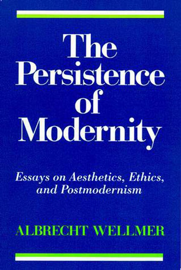 The Persistence of Modernity by Albrecht Wellmer, Paperback | Indigo Chapters