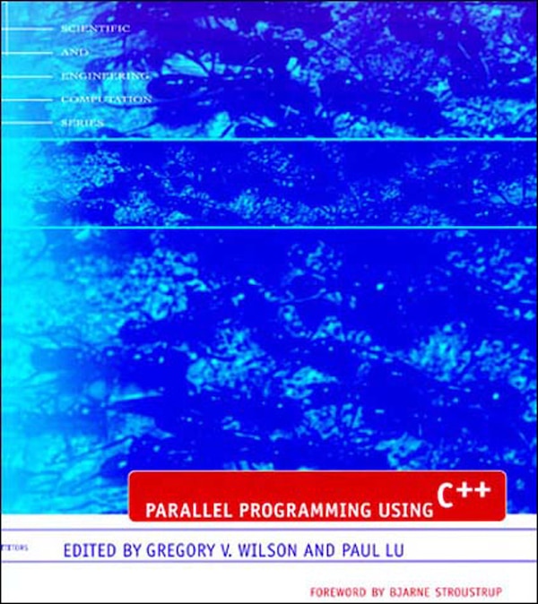 Parallel Programming Using C++ by Gregory V. Wilson, Paperback | Indigo Chapters