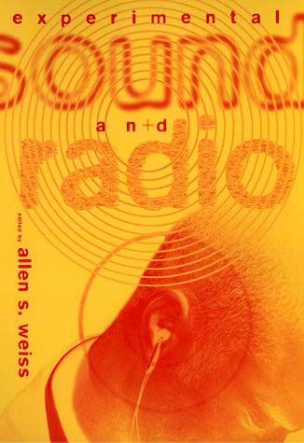 Experimental Sound and Radio by Allen S. Weiss, Paperback | Indigo Chapters