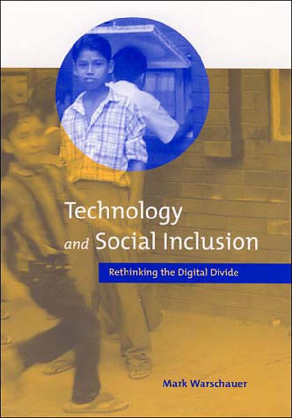 Technology and Social Inclusion by Mark Warschauer, Paperback | Indigo Chapters