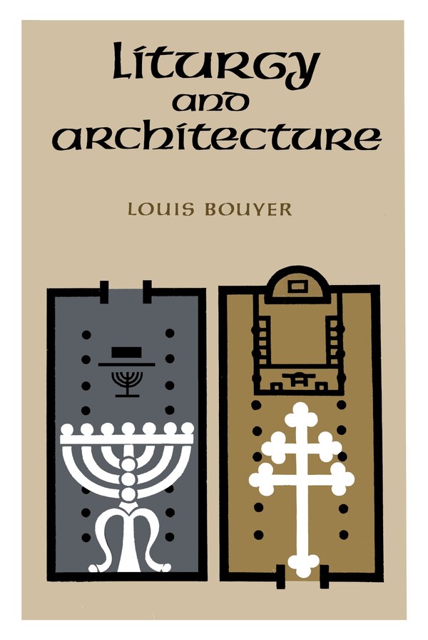Liturgy And Architecture by Louis Bouyer, Hardcover | Indigo Chapters