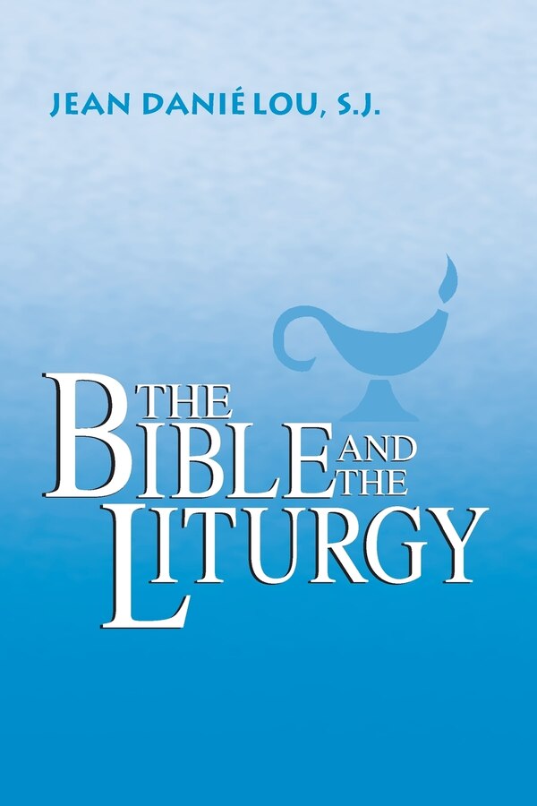 The Bible and the Liturgy by Jean Daniélou, Paperback | Indigo Chapters