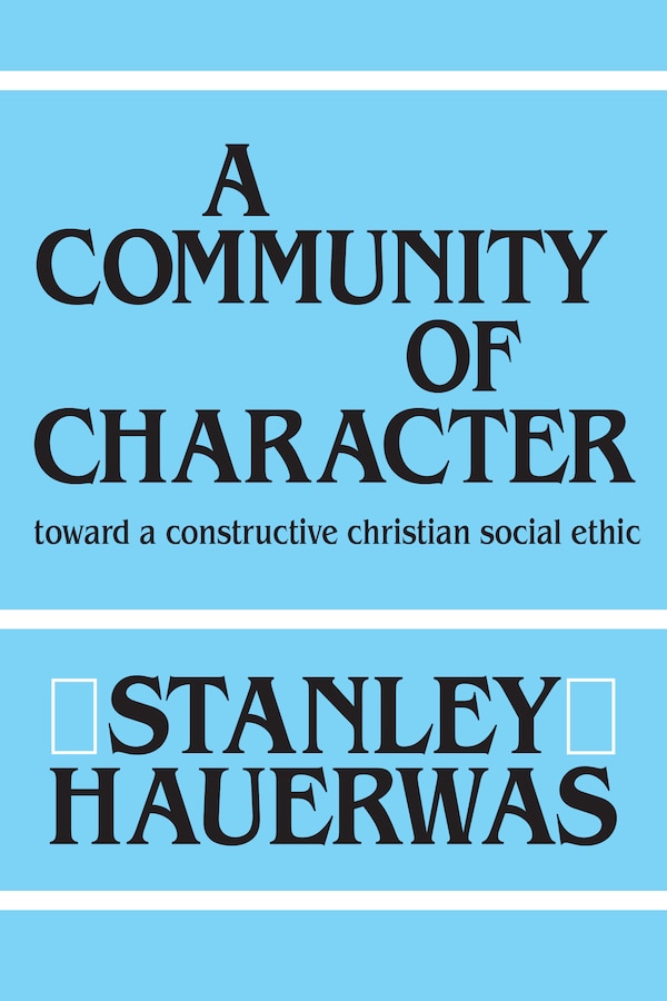 A Community of Character by Stanley Hauerwas, Hardcover | Indigo Chapters