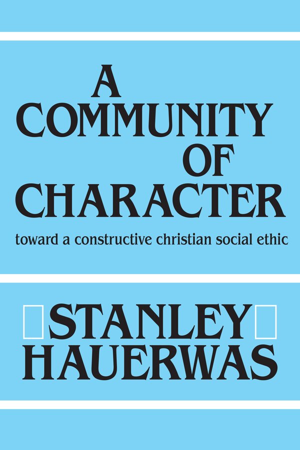 A Community of Character by Stanley Hauerwas, Paperback | Indigo Chapters