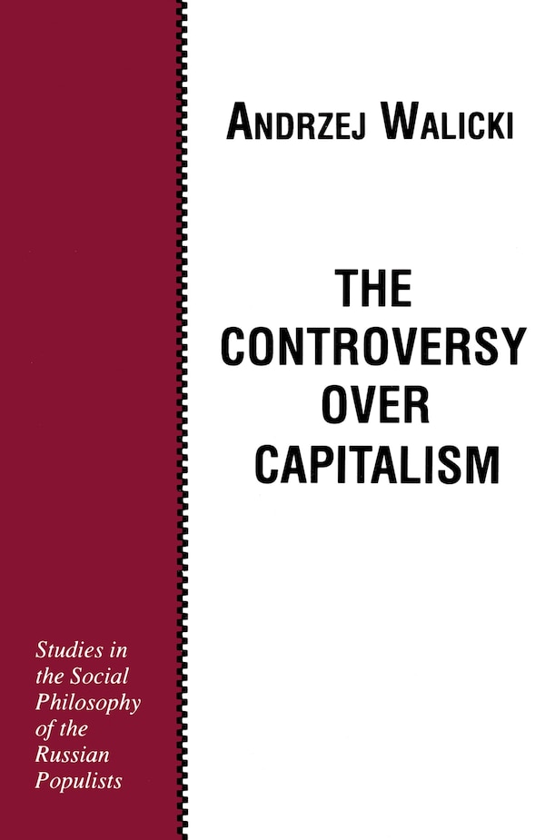 The Controversy over Capitalism by Andrzej Walicki, Paperback | Indigo Chapters