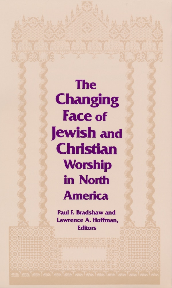 Changing Face of Jewish and Christian Worship in North America by Paul F. Bradshaw, Hardcover | Indigo Chapters