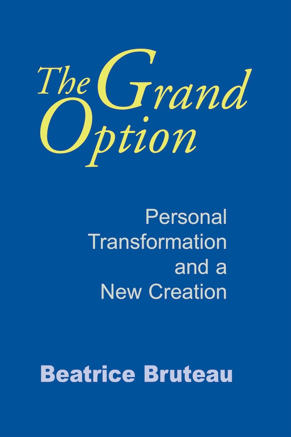 Grand Option The by Beatrice Bruteau, Paperback | Indigo Chapters