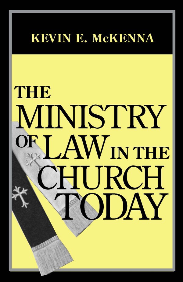 The Ministry of Law in the Church Today by Kevin E. McKenna, Hardcover | Indigo Chapters