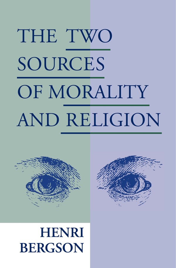 The Two Sources of Morality and Religion by Henri Bergson, Paperback | Indigo Chapters