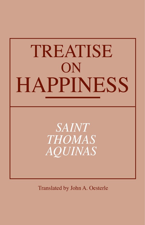 Treatise on Happiness by Thomas Aquinas, Paperback | Indigo Chapters