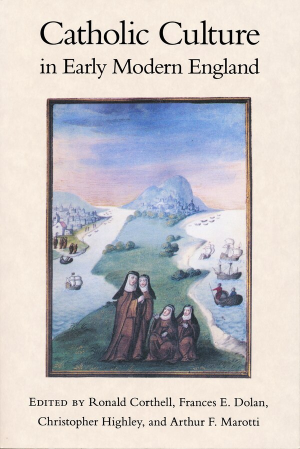 Catholic Culture In Early Modern England by Ronald Corthell, Paperback | Indigo Chapters