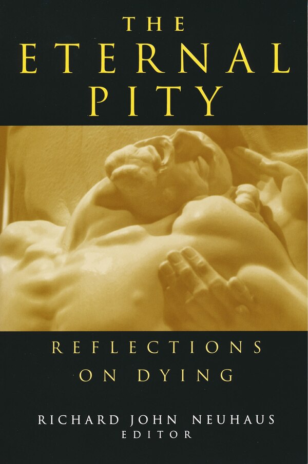 Eternal Pity by Richard John Neuhaus, Hardcover | Indigo Chapters