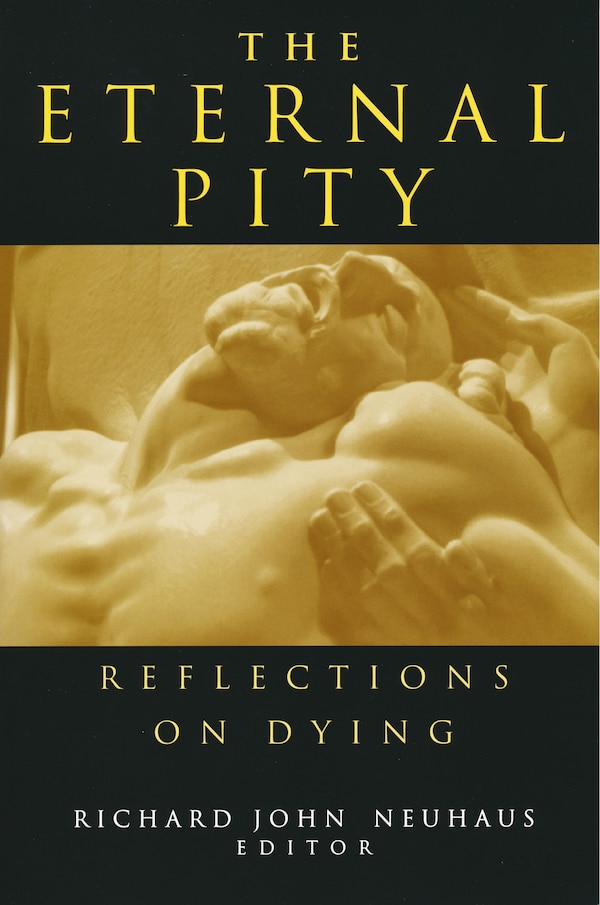Eternal Pity by Richard John Neuhaus, Paperback | Indigo Chapters