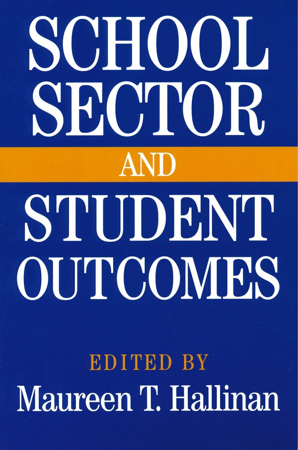 School Sector And Student Outcomes by Maureen T. Hallinan, Paperback | Indigo Chapters