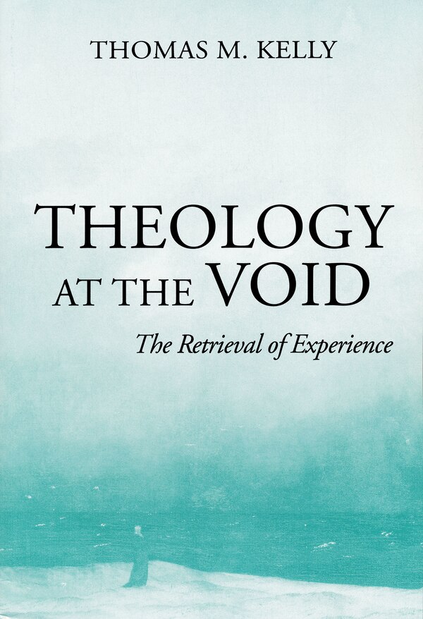 Theology At The Void by Thomas M. Kelly, Hardcover | Indigo Chapters