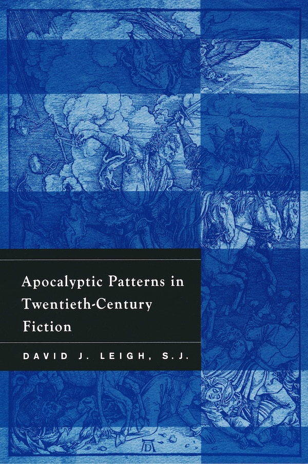 Apocalyptic Patterns in Twentieth-Century Fiction by David Leigh, Paperback | Indigo Chapters