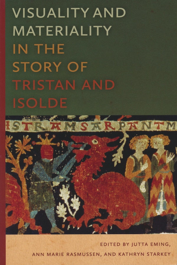 Visuality And Materiality In The Story Of Tristan And Isolde by Jutta Eming, Paperback | Indigo Chapters
