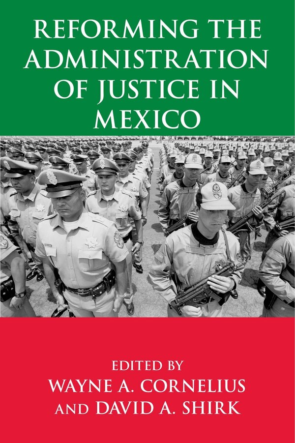Reforming The Administration Of Justice In Mexico by Wayne A. Cornelius, Hardcover | Indigo Chapters