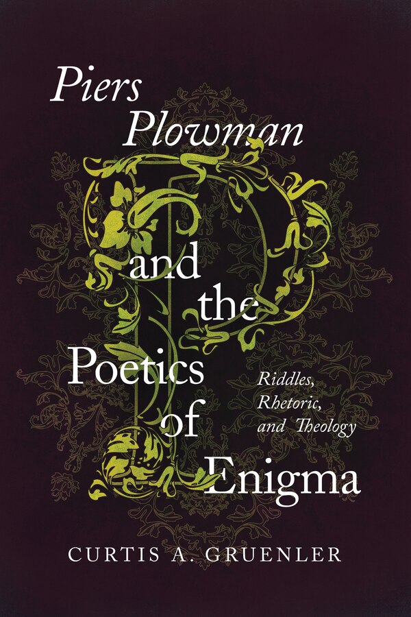 Piers Plowman And The Poetics Of Enigma by Curtis A. Gruenler, Hardcover | Indigo Chapters