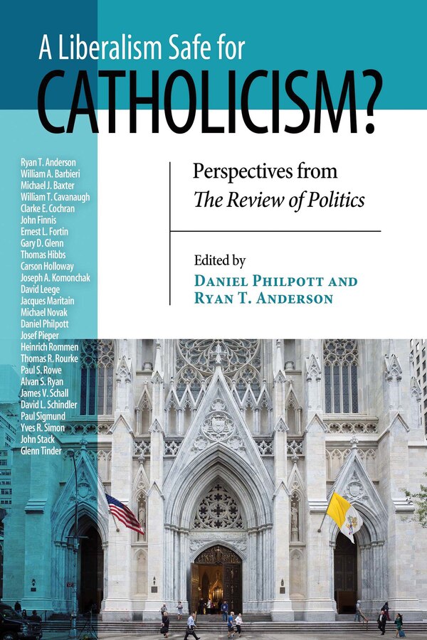 Liberalism Safe for Catholicism? A by Daniel Philpott, Hardcover | Indigo Chapters