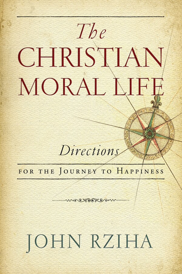 The Christian Moral Life by John Rziha, Paperback | Indigo Chapters