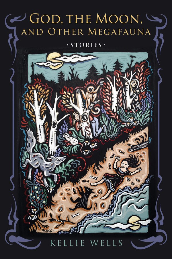 God The Moon And Other Megafauna by Kellie Wells, Paperback | Indigo Chapters