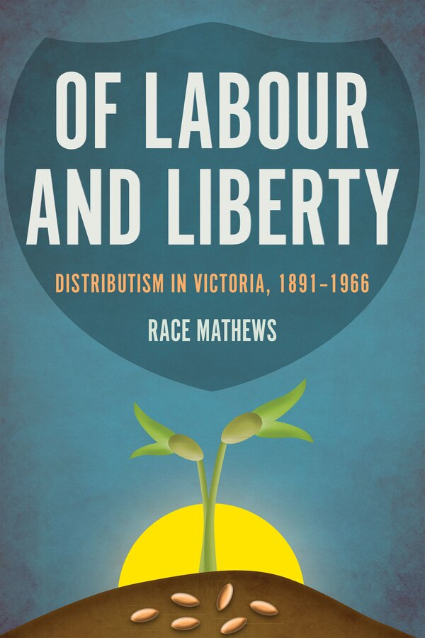 Of Labour and Liberty by Race Mathews, Hardcover | Indigo Chapters