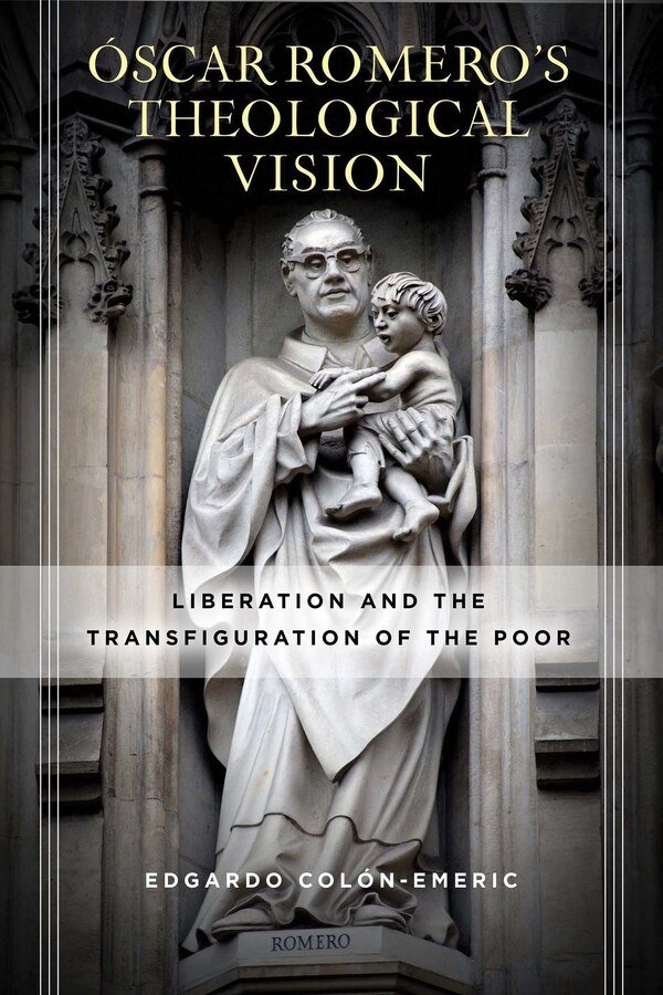 �scar Romero's Theological Vision by Edgardo Col�n-Emeric, Paperback | Indigo Chapters