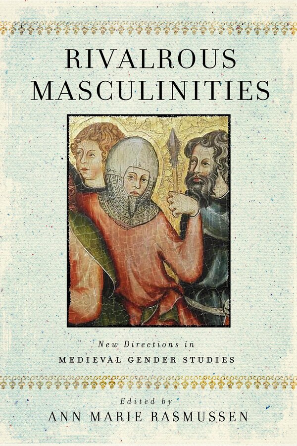 Rivalrous Masculinities by Ann Marie Rasmussen, Hardcover | Indigo Chapters