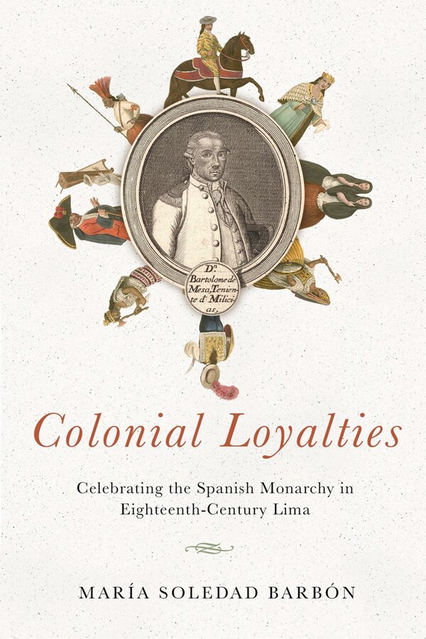 Colonial Loyalties by Mar�a Soledad Barb�n, Hardcover | Indigo Chapters