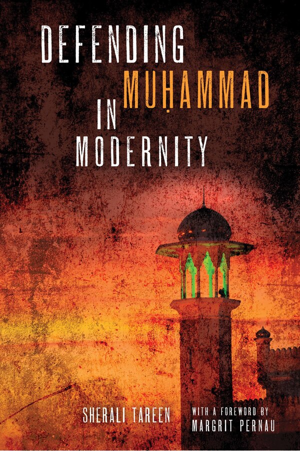 Defending Muḥammad in Modernity by Sherali Tareen
