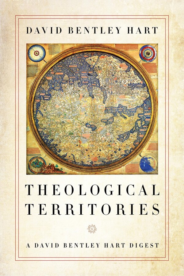 Theological Territories by David Bentley Hart, Hardcover | Indigo Chapters