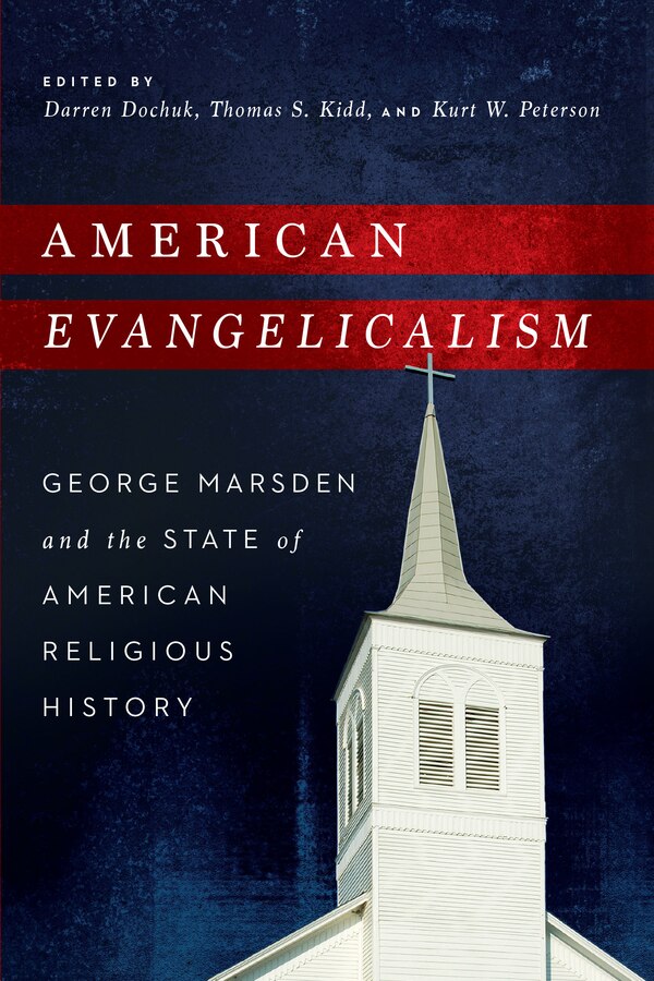 American Evangelicalism by Darren Dochuk, Paperback | Indigo Chapters