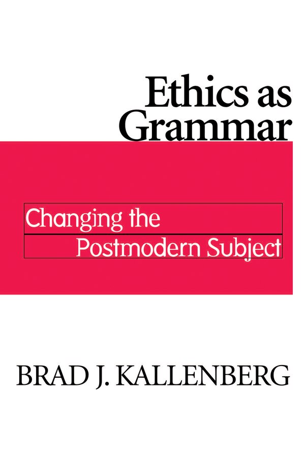 Ethics as Grammar by Brad J. Kallenberg, Paperback | Indigo Chapters